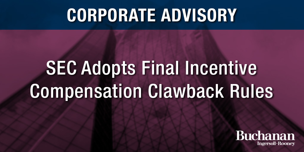 sec-adopts-final-incentive-compensation-clawback-rules-buchanan-ingersoll-rooney-pc