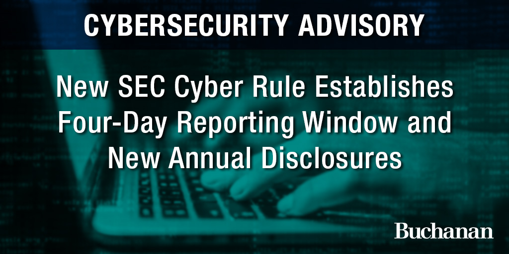 New SEC Cyber Rule Establishes Four-Day Reporting Window And New Annual ...