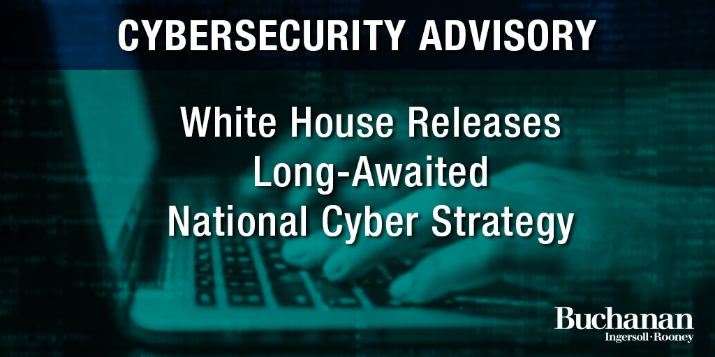 White House Releases Long-Awaited National Cyber Strategy | Buchanan ...