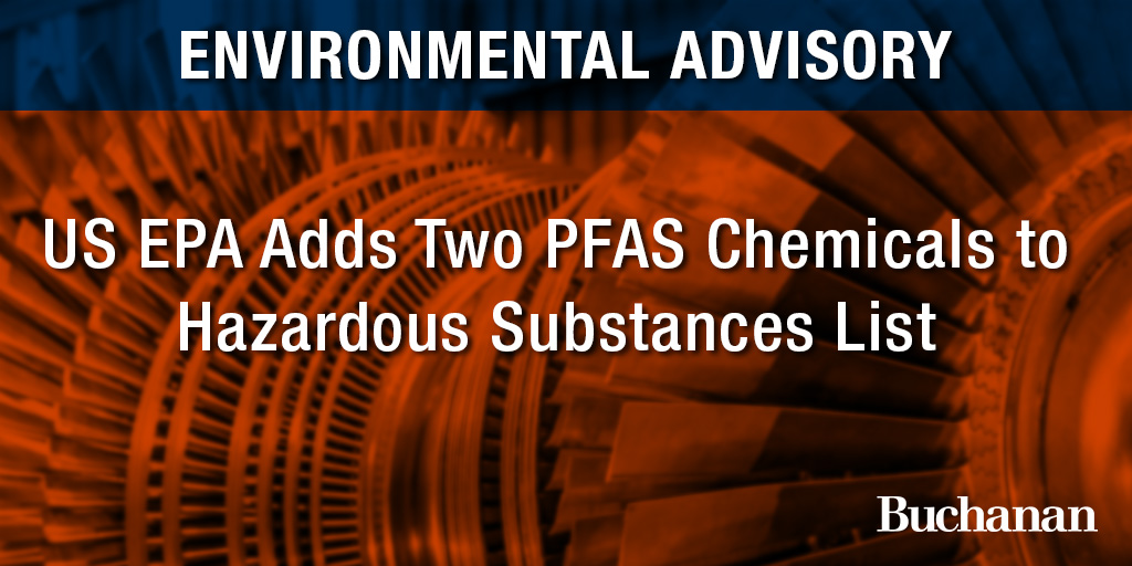 US EPA Adds Two PFAS Chemicals to Hazardous Substances List | Buchanan ...