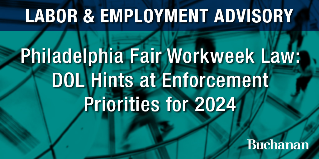 Philadelphia Fair Workweek Law DOL Hints at Enforcement Priorities for