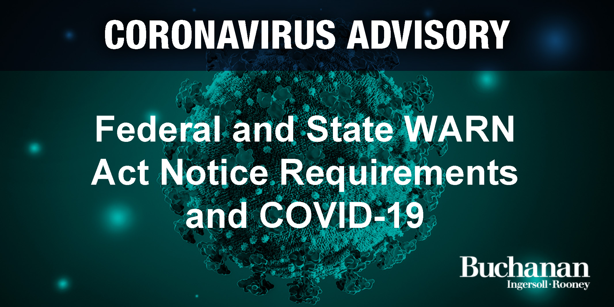 Federal and State WARN Act Notice Requirements and COVID19 Buchanan Ingersoll & Rooney PC